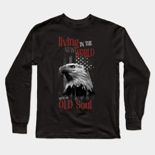 Living in the new world with an old soul Long Sleeve T-Shirt